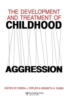 The Development and Treatment of Childhood Aggression by Kenneth H. Rubin