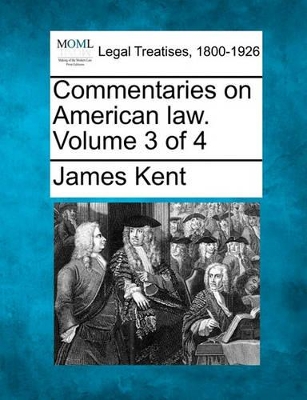 Commentaries on American Law. Volume 3 of 4 book