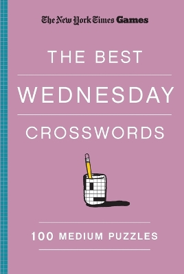 New York Times Games The Best Wednesday Crosswords: 100 Medium Puzzles book