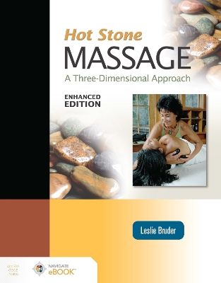 Hot Stone Massage: a Three-Dimensional Approach, Enhanced Edition by Leslie Bruder