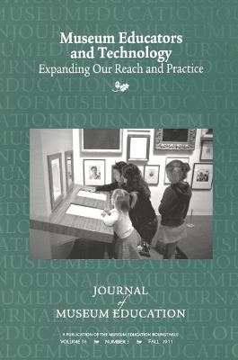 Museum Educators and Technology Expanding Our Reach and Practice: Journal of Museum Education 36:3 Thematic Issue book