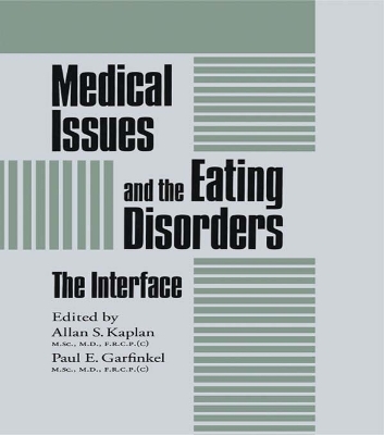 Medical Issues And The Eating Disorders: The Interface by Allan S Kaplan