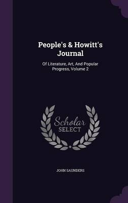 People's & Howitt's Journal: Of Literature, Art, And Popular Progress, Volume 2 by Professor John Saunders