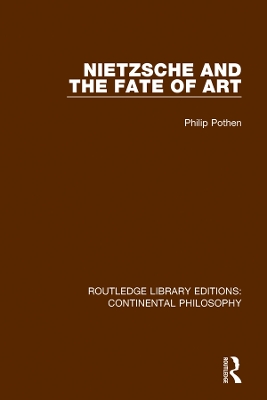 Nietzsche and the Fate of Art by Philip Pothen