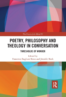 Poetry, Philosophy and Theology in Conversation: Thresholds of Wonder: The Power of the Word IV by Francesca Bugliani Knox
