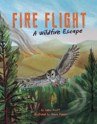 Fire Flight: A Wildfire Escape by Cedar Pruitt