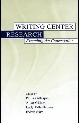 Writing Center Research: Extending the Conversation by Paula Gillespie