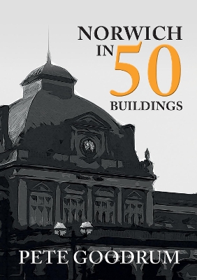 Norwich in 50 Buildings book