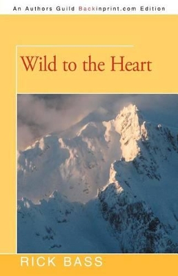 Wild to the Heart by Rick Bass