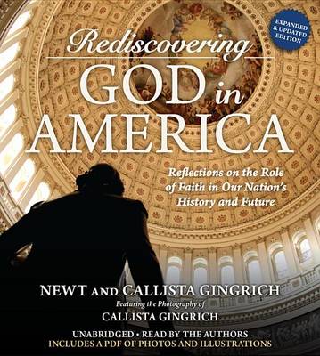 Rediscovering God in America: Reflections on the Role of Faith in Our Nation's History and Future by Dr Newt Gingrich