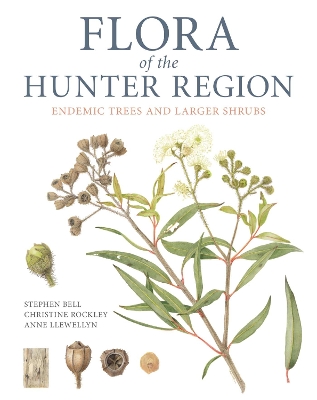 Flora of the Hunter Region: Endemic Trees and Larger Shrubs book