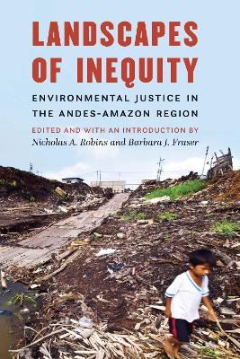 Landscapes of Inequity: Environmental Justice in the Andes-Amazon Region book