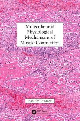 Molecular and Physiological Mechanisms of Muscle Contraction by Jean Emile Morel