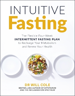 Intuitive Fasting: The Flexible Four-Week Intermittent Fasting Plan to Recharge Your Metabolism and Renew Your Health book