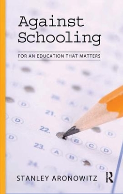 Against Schooling by Stanley Aronowitz