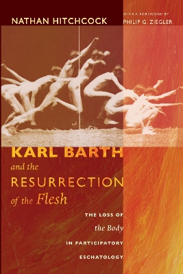 Karl Barth and the Resurrection of the Flesh by Nathan Hitchcock