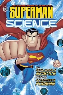 The Real-World Science Behind Superman's Powers: The Real-World Science Behind Superman's Powers by Agnieszka Biskup