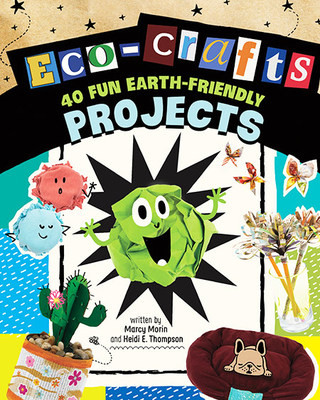 Eco-Crafts: 40 Fun Earth-Friendly Projects book
