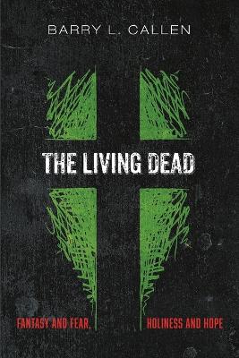 The Living Dead by Barry L Callen