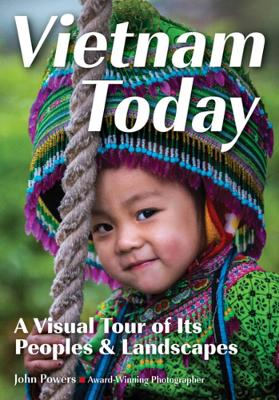 Vietnam Today: A Visual Tour of Its People & Landscapes book