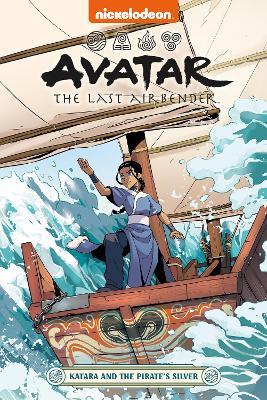 Avatar The Last Airbender: Katara and the Pirate's Silver (Nickelodeon: Graphic Novel) by Faith Erin Hicks