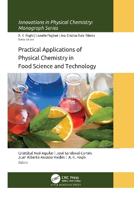 Practical Applications of Physical Chemistry in Food Science and Technology by A. K. Haghi