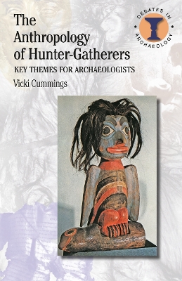 The Anthropology of Hunter-Gatherers by Vicki Cummings
