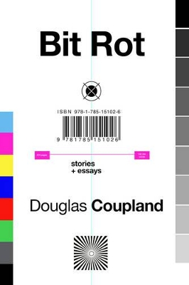 Bit Rot by Douglas Coupland