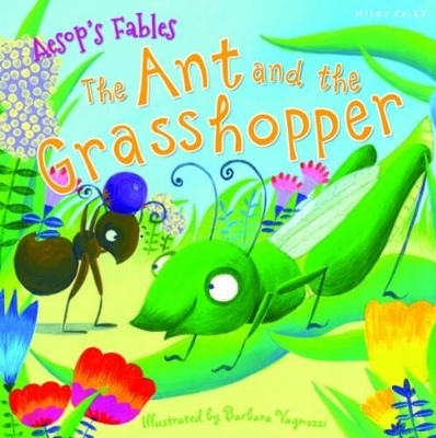 The Ant and the Grasshopper by Miles Kelly