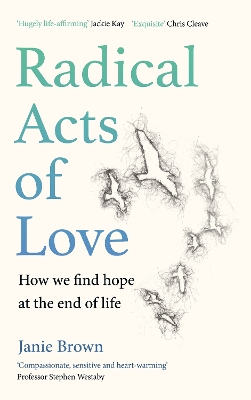 Radical Acts of Love: How We Find Hope at the End of Life book