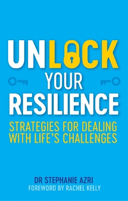 Unlock Your Resilience: Strategies for Dealing with Life's Challenges book