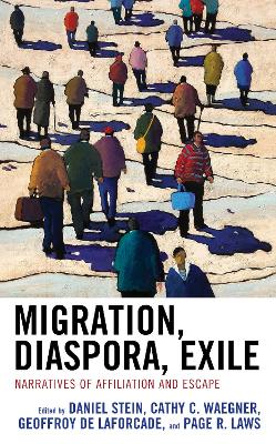 Migration, Diaspora, Exile: Narratives of Affiliation and Escape by Daniel Stein