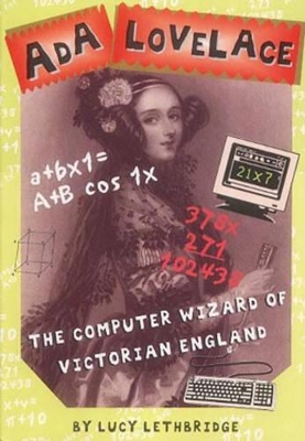 Ada Lovelace: Computer Wizard of Victorian England by Lucy Lethbridge