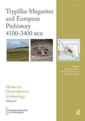 Trypillia Mega-Sites and European Prehistory by Johannes Müller