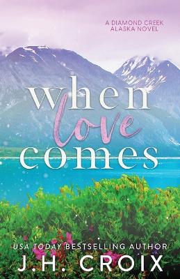 When Love Comes by J H Croix