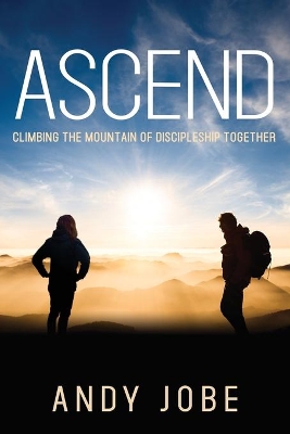 Ascend: Climbing the Mountain of Discipleship Together book