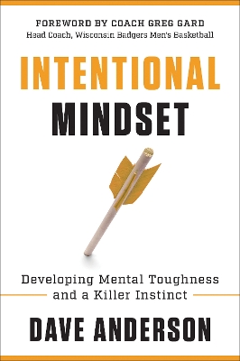 Intentional Mindset: Developing Mental Toughness and a Killer Instinct book