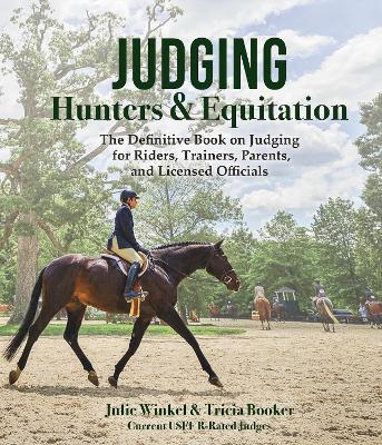 Judging Hunters and Equitation: The definitive book on judging for riders, trainers, parents, and licensed officials book