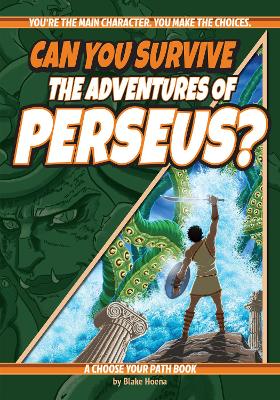 Can You Survive the Adventures of Perseus?: A Choose Your Path Book book