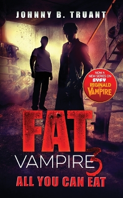 Fat Vampire 3: All You Can Eat by Johnny B Truant