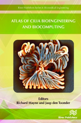 Atlas of Cilia Bioengineering and Biocomputing by Richard Mayne