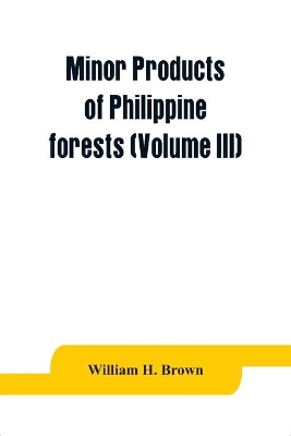 Minor products of Philippine forests (Volume III) book