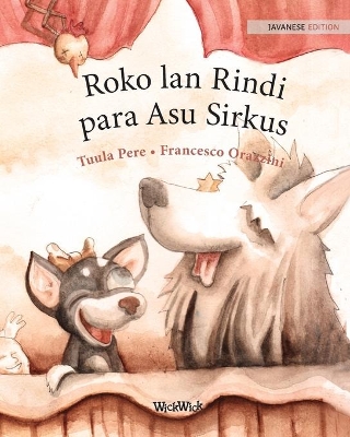 Roko lan Rindi, para Asu Sirkus: Javanese Edition of Circus Dogs Roscoe and Rolly by Tuula Pere