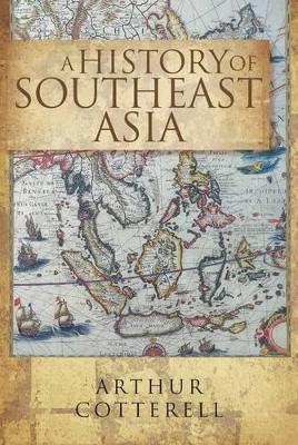 History of Southeast Asia by Arthur Cotterell