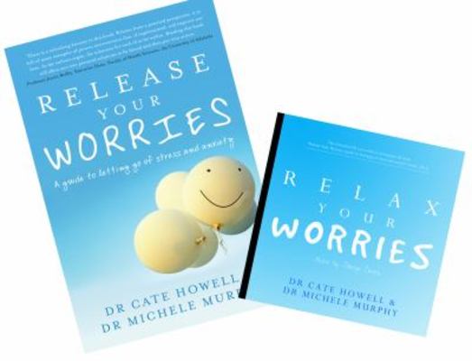 Relax and Release Your Worries Pack: A Guide to Letting Go of Stress and Anxiety by Dr Cate Howell
