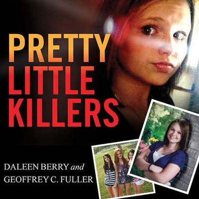 Pretty Little Killers: The Truth Behind the Savage Murder of Skylar Neese by Daleen Berry
