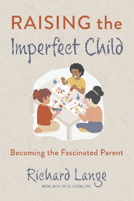 Raising the Imperfect Child: Becoming the Fascinated Parent book