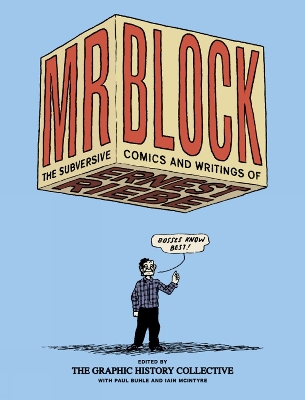 Mr. Block: The Subversive Comics and Writing of Ernest Riebe by Ernest Riebe