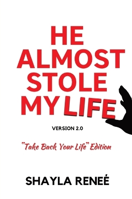 He Almost Stole My Life by Shayla Reneé