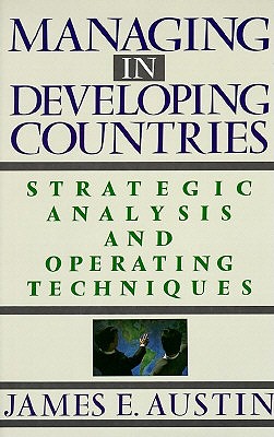 Managing in Developing Countries: Strategic Analysis and Operating Techniques book